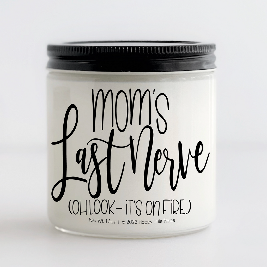 Mom's Last Nerve Scented Soy Candle